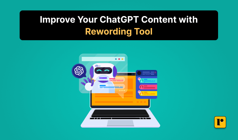 Improve Your ChatGPT Content with Rewording Tool
