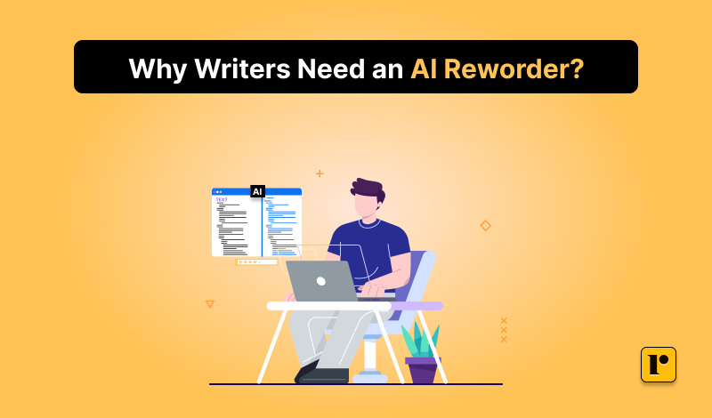 Why Writers Need an AI Reworder?